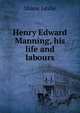 Henry Edward Manning, his life and labours, Shane Leslie 