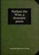 Nathan the Wise, a dramatic poem, Gotthold Ephraim Lessing 