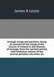 Armagh clergy and parishes: being an account of the clergy of the Church of Ireland in the Diocese of Armagh, from the earilest period, with historical notices of the several parishes, churches, &c, James B Leslie 