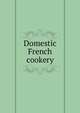 Domestic French cookery, 