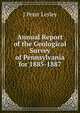 Annual Report of the Geological Survey of Pennsylvania for 1885-1887, J Peter Lesley 