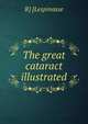 The great cataract illustrated, R] [Lespinasse 