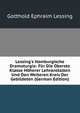Lessing's Hamburgische Dramaturgie: F?r Die Oberste Klasse H?herer Lehranstalten Und Den Weiteren Kreis Der Gebildeten (German Edition), Gotthold Ephraim Lessing 