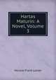 Hartas Maturin: A Novel, Volume 3, Horace Frank Lester 