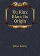 Ku Klux Klan: Its Origin, Julius Lester 