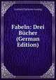 Fabeln: Drei Bucher (German Edition), Gotthold Ephraim Lessing 