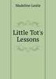 Little Tot's Lessons, Leslie Madeline 