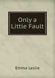Only a Little Fault, Emma Leslie 
