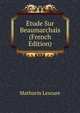 Etude Sur Beaumarchais (French Edition), Mathurin Lescure 