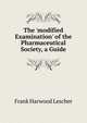 The 'modified Examination' of the Pharmaceutical Society, a Guide, Frank Harwood Lescher 