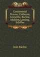 Continental Drama: Calderon, Corneille, Racine, Moliere, Lessing, Schiller, Jean Racine 