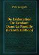 De L'?ducation De L'enfant Dans La Famille (French Edition), Petr Lesgaft 
