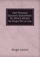 Hot Pressed Doctors Outwitted: Or, Who's Afraid. by Hugo De La Loy, Hugh Leslie 