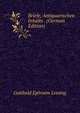 Briefe, Antiquarischen Inhalts . (German Edition), Gotthold Ephraim Lessing 