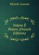 Volere E Potere (French Edition), Michele Lessona 