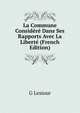 La Commune Considere Dans Ses Rapports Avec La Liberte (French Edition), G Lesiour 
