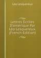 Lettres ?crites D'am?rique Par L?o Lesquereux. (French Edition), Leo Lesquereux 
