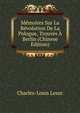 Memoires Sur La Revolution De La Pologue, Trouves A Berlin (Chinese Edition), Charles-Louis Lesur 