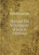 Manuel Du Velocipede (French Edition), Richard Lesclide 