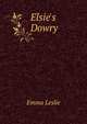 Elsie's Dowry, Emma Leslie 