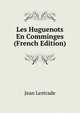 Les Huguenots En Comminges (French Edition), Jean Lestrade 