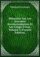M?moires Sur Les Journ?es Revolutionnaires Et Les Coups D'?tat, Volume 1 (French Edition), Mathurin Lescure 