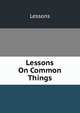 Lessons On Common Things, Lessons 