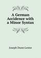 A German Accidence with a Minor Syntax, Joseph Dunn Lester 