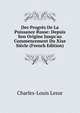 Des Progr?s De La Puissance Russe: Depuis Son Origine Jusqu'au Commencement Du Xixe Si?cle (French Edition), Charles-Louis Lesur 