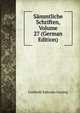 Sammtliche Schriften, Volume 27 (German Edition), Gotthold Ephraim Lessing 