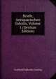 Briefe, Antiquarischen Inhalts, Volume 1 (German Edition), Gotthold Ephraim Lessing 