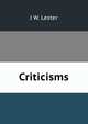 Criticisms, J W. Lester 