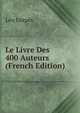 Le Livre Des 400 Auteurs (French Edition), Leo Lespes 