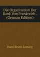 Die Organisation Der Bank Von Frankreich . (German Edition), Hans Bruno Lessing 