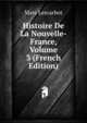 Histoire De La Nouvelle-France, Volume 3 (French Edition), Marc Lescarbot 