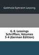 G. E. Lessings Schrifften, Volumes 3-4 (German Edition), Gotthold Ephraim Lessing 