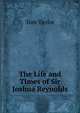 The Life and Times of Sir Joshua Reynolds, Tom Taylor 