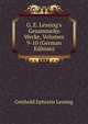 G. E. Lessing's Gesammelte Werke, Volumes 9-10 (German Edition), Gotthold Ephraim Lessing 