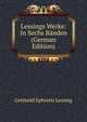Lessings Werke: In Sechs Banden (German Edition), Gotthold Ephraim Lessing 