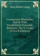 Grammaire B?arnaise, Suivie D'un Vocabulaire Fran?ais-B?arnais, Par V. Lespy (French Edition), Jean Desire Lespy 