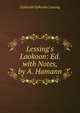 Lessing's Laokoon: Ed. with Notes, by A. Hamann, Gotthold Ephraim Lessing 