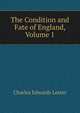 The Condition and Fate of England, Volume 1, C. Edwards Lester 