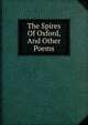 The Spires Of Oxford, And Other Poems, 