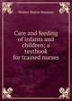 Care and feeding of infants and children; a textbook for trained nurses, Walter Reeve Ramsey 