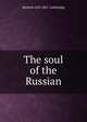 The soul of the Russian, Marjorie Colt 1882- Lethbridge 