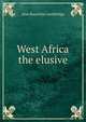 West Africa the elusive, Alan Bourchier Lethbridge 