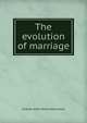 The evolution of marriage, Charles Jean Marie Letourneau 