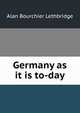 Germany as it is to-day, Alan Bourchier Lethbridge 