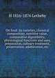 On food: its varieties, chemical composition, nutritive value, comparative digestibility, physiological functions and uses, preparation, culinary treatment, preservation, adulteration, etc., H 1816-1876 Letheby 