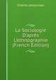 La Sociologie D'apr?s L'ethnographie (French Edition), Charles Letourneau 